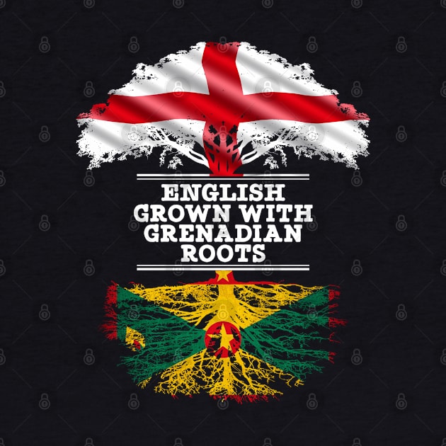 English Grown With Grenadian Roots - Gift for Grenadian With Roots From Grenada by Country Flags